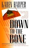 Harper, Karen: Down to the Bone Harper, Karen: Down to the Bone