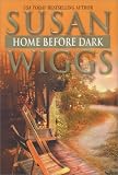 Wiggs, Susan: Home Before Dark Wiggs, Susan: Home Before Dark