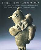 Von Finckenstein, Maria: Celebrating Inuit Art 1948-1970