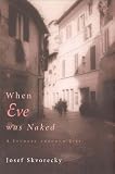 Skvorecky, Josef: When Eve Was Naked Skvorecky, Josef: When Eve Was Naked