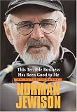 Jewison, Norman: This Terrible Business Has Been Good to Me: An Autobiography
