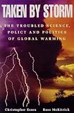 Taken by Storm: The Troubled Science, Policy, and Politics of Global Warming (1552632121) by McKitrick, Ross McKitrick, Ross: Taken by Storm: The Troubled Science, Policy, and Politics of Global Warming