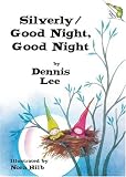 Lee, Dennis: Silverly/Good Night, Good Night Lee, Dennis: Silverly/Good Night, Good Night