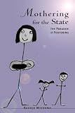 Baukje (Bo) Miedema: Mothering For The State: The Paradox Of Fostering Baukje (Bo) Miedema: Mothering For The State: The Paradox Of Fostering