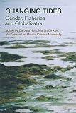 Neis, Barbara: Changing Tides: Gender, Fisheries and Globalization Neis, Barbara: Changing Tides: Gender, Fisheries and Globalization