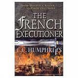Humphreys, C. C.: The French Executioner Humphreys, C. C.: The French Executioner