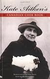 Driver, Elizabeth: Kate Aitken's Canadian Cook Book Driver, Elizabeth: Kate Aitken's Canadian Cook Book