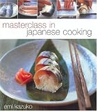 Kazuko, Emi: Masterclass in Japanese Cooking Kazuko, Emi: Masterclass in Japanese Cooking
