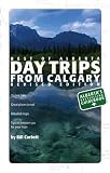 Corbett, Bill: Best of Alberta Day Trips from Calgary Corbett, Bill: Best of Alberta Day Trips from Calgary