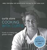 Stone, Curtis: Cooking With Curtis: Easy, Everyday and Adventurous Recipes for the Home Cook Stone, Curtis: Cooking With Curtis: Easy, Everyday and Adventurous Recipes for the Home Cook