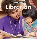 Liebman, Dan: I Want to Be a Librarian Liebman, Dan: I Want to Be a Librarian