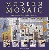 Hunkin, Tessa: Modern Mosaic: Inspiration from the 20th Century Hunkin, Tessa: Modern Mosaic: Inspiration from the 20th Century