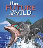 Dixon, Dougal: The Future Is Wild Dixon, Dougal: The Future Is Wild