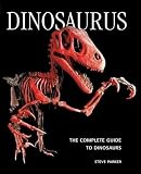 Parker, Steve: Dinosaurus: The Complete Guide to Dinosaurs