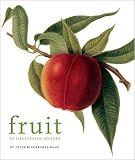 Blackburne-Maze, Peter: Fruit: An Illustrated History Blackburne-Maze, Peter: Fruit: An Illustrated History