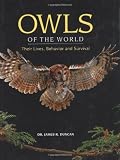 Duncan, James R.: Owls of the World: Their Lives, Behavior and Survival