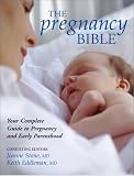Stone, Joanne: The Pregnancy Bible: Your Complete Guide to Pregnancy and Early Parenthood