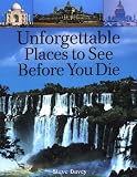 Schlossman, Marc: Unforgettable Places To See Before You Die