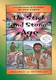 Bailey, Jacqui: The Stick and Stone Age Bailey, Jacqui: The Stick and Stone Age