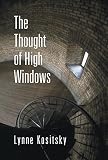 Kositsky, Lynne: Thought of High Windows