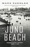 Zuehlke, Mark: Juno Beach: Canada's D-day Victory June 6, 1944 Zuehlke, Mark: Juno Beach: Canada's D-day Victory June 6, 1944