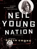 Chong, Kevin: Neil Young Nation Chong, Kevin: Neil Young Nation
