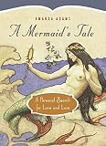 Adams, Amanda: A Mermaid's Tale: A Personal Search for Love And Lore Adams, Amanda: A Mermaid's Tale: A Personal Search for Love And Lore