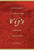 Vij, Vikram: Vij's: Elegant and Inspired Indian Food Vij, Vikram: Vij's: Elegant and Inspired Indian Food