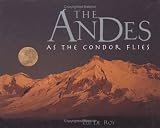 De Roy, Tui: The Andes: As the Condor Flies De Roy, Tui: The Andes: As the Condor Flies