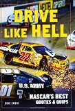 Zweig, Eric: Drive Like Hell: Nascar's Best Quotes and Quips Zweig, Eric: Drive Like Hell: Nascar's Best Quotes and Quips