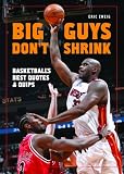 Zweig, Eric: Big Guys Don't Shrink: Basketball's Best Quotes and Quips Zweig, Eric: Big Guys Don't Shrink: Basketball's Best Quotes and Quips