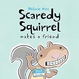 Watt, M&eacute;lanie: Scaredy Squirrel Makes a Friend