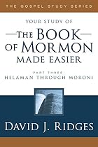 The Book of Mormon Made Easier, Part III&hellip;