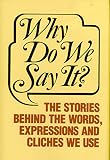 Castle: Why Do We Say It: The Stories Behind the Words, Expressions and Cliches We Use