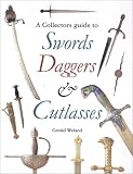 Weland, Gerald: A Collectors Guide to Swords, Daggers, and Cutlasses