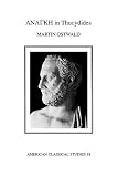 Ostwald, Martin: Ananke in Thucydides /Apa American Classical Studies Ostwald, Martin: Ananke in Thucydides /Apa American Classical Studies