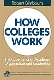 Birnbaum, Robert: How Colleges Work: The Cybernetics of Academic Organization and Leadership Birnbaum, Robert: How Colleges Work: The Cybernetics of Academic Organization and Leadership