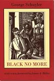 Schuyler, George S.: Black No More Schuyler, George S.: Black No More