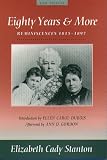 Stanton, Elizabeth Cady: Eighty Years and More: Reminiscences 1815-1897 Stanton, Elizabeth Cady: Eighty Years and More: Reminiscences 1815-1897
