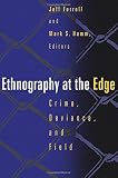 Hamm, Mark S.: Ethnography at the Edge: Crime, Deviance, and Field Research Hamm, Mark S.: Ethnography at the Edge: Crime, Deviance, and Field Research