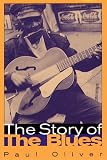 Oliver, Paul: The Story of the Blues Oliver, Paul: The Story of the Blues