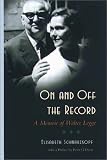 Schwarzkopf, Elisabeth: On and Off the Record: A Memoir of Walter Legge Schwarzkopf, Elisabeth: On and Off the Record: A Memoir of Walter Legge