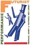 Futurist Performance (1555540090) by Kirby, Michael Kirby, Michael: Futurist Performance