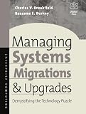 Burkey, Roxannee: Managing Systems Migrations and Upgrades: Demystifying the Technology Puzzle