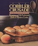 Ritter, Irene S.: The Cobbler Crusade: Main Courses and Desserts Bringing an Old-Fashioned Dish to Modern Cooks Ritter, Irene S.: The Cobbler Crusade: Main Courses and Desserts Bringing an Old-Fashioned Dish to Modern Cooks