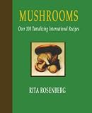 Rosenberg, Rita: Mushrooms: Wild & Tamed Over 100 Tantalizing International Recipes Rosenberg, Rita: Mushrooms: Wild & Tamed Over 100 Tantalizing International Recipes