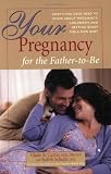 Curtis, Glade B.: Your Pregnancy For The Father To Be: Everything Dads Need to Know About Pregnancy, Childbirth, and Getting Ready for a New Baby Curtis, Glade B.: Your Pregnancy For The Father To Be: Everything Dads Need to Know About Pregnancy, Childbirth, and Getting Ready for a New Baby