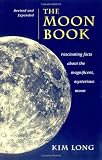 Long, Kim: The Moon Book: Fascinating Facts About the Magnificent, Mysterious Moon Long, Kim: The Moon Book: Fascinating Facts About the Magnificent, Mysterious Moon