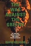 Helvarg, David: The War Against the Greens: The "Wise-Use" Movement, the New Right, and the Browning of America