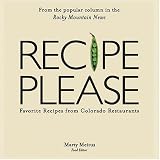Meitus, Marty: Recipe, Please: Favorite Recipes From Colorado Restaurants